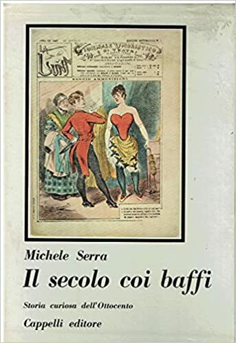 IL SECOLO COI BAFFI. Storia curiosa dell'Ottocento