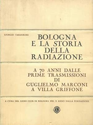 BOLOGNA E LA STORIA DELLA RADIAZIONE. A 70 anni dalle …