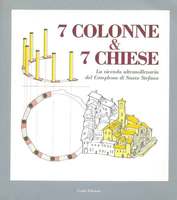 7 COLONNE E 7 CHIESE. La vicenda ultramillenaria del Complesso …