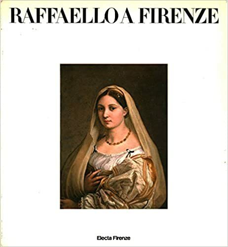 RAFFAELLO A FIRENZE. Dipinti e disegni delle collezioni fiorentine