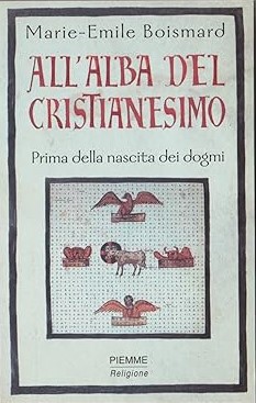 ALL'ALBA DEL CRISTIANESIMO. Prima della nascita dei dogmi