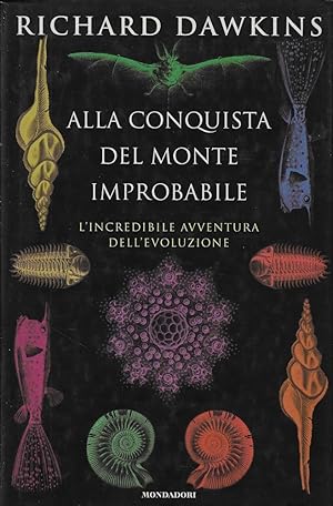 ALLA CONQUISTA DEL MONTE IMPROBABILE. L'incredibile avventura dell'evoluzione