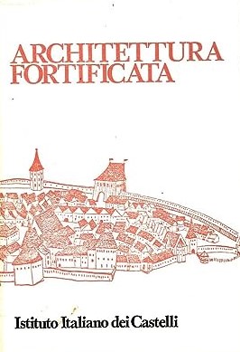 ARCHITETTURA FORTIFICATA. Atti del I° Congresso Internazionale Piacenza - Bologna …