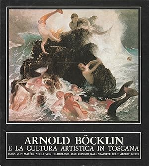 ARNOLD BOCKLIN E LA CULTURA ARTISTICA IN TOSCANA