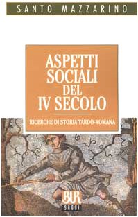 ASPETTI SOCIALI DEL IV SECOLO. Ricerche di storia tardo-romana