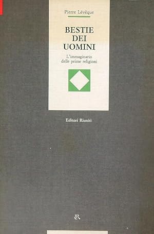 BESTIE DEI E UOMINI. L'immaginario delle prime religioni