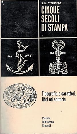 CINQUE SECOLI DI STAMPA. Tipografia e caratteri, libri ed editoria
