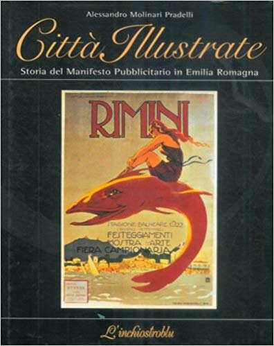 CITTA' ILLUSTRATE. Storia del manifesto pubblicitario in Emilia Romagna