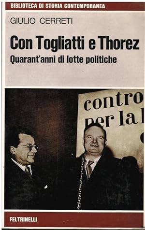 CON TOGLIATTI E THOREZ. Quarant'anni di lotte politiche