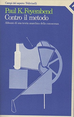 CONTRO IL METODO. Abbozzo di una teoria anarchica della conoscenza
