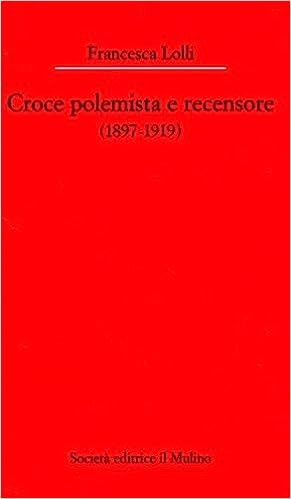 CROCE POLEMISTA E RECENSORE (1897-1919)