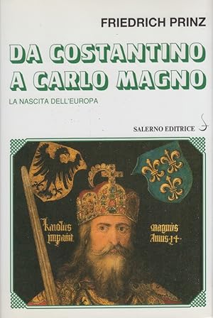 DA COSTANTINO A CARLO MAGNO. La nascita dell'Europa