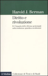 DIRITTO E RIVOLUZIONE. II. L'impatto delle riforme protestanti sulla tradizione …