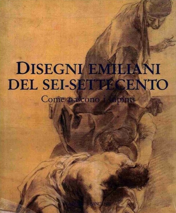 DISEGNI EMILIANI DEL SEI-SETTECENTO. Come nascono i dipinti