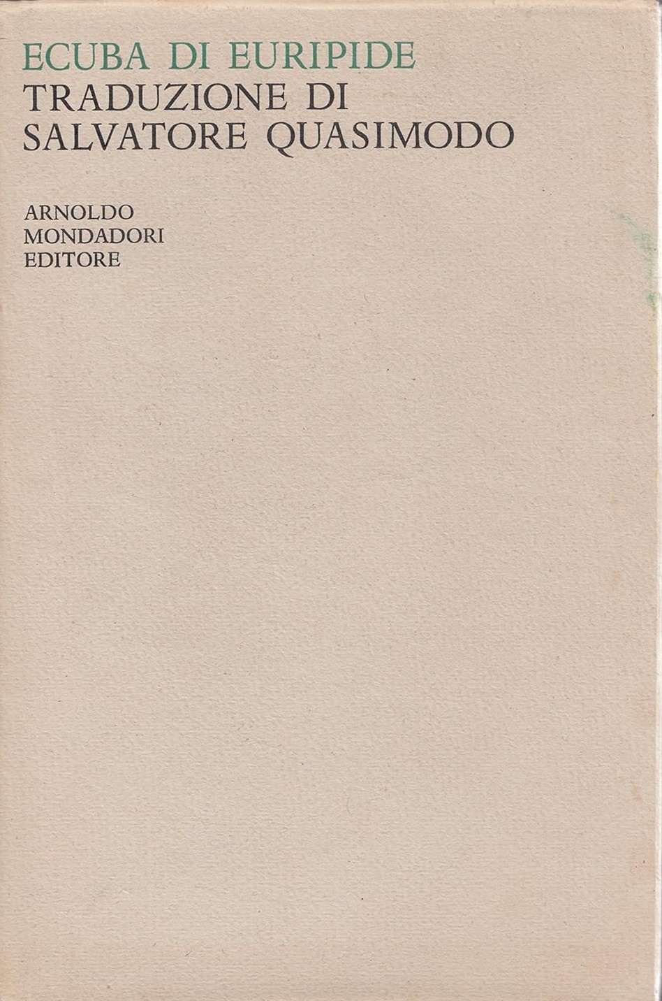 ECUBA DI EURIPIDE. Traduzione di Salvatore Quasimodo