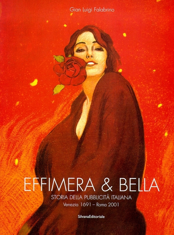 EFFIMERA & BELLA. Storia della pubblicità italiana. Venezia 1691 - …