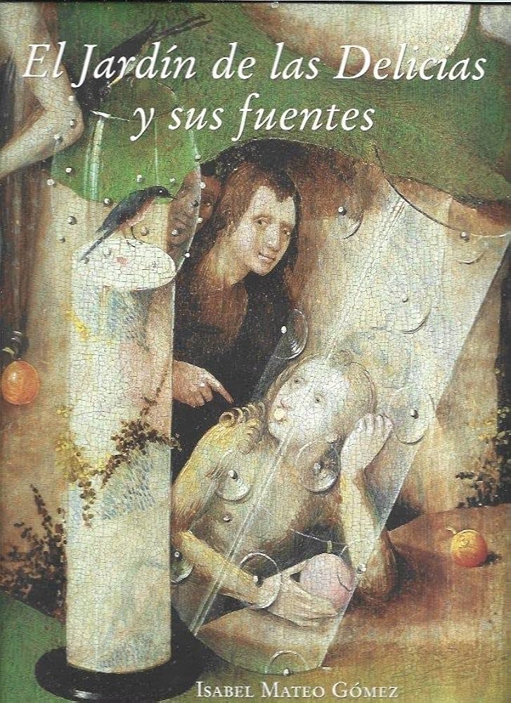 EL JARDIN DE LAS DELICIAS Y SUS FUENTES