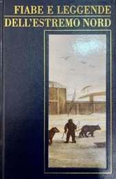 FIABE E LEGGENDE DELL'ESTREMO NORD. Racconti degli Indiani e degli …