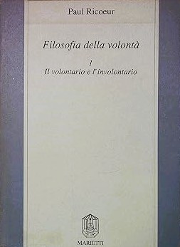 FILOSOFIA DELLA VOLONTA'. Volume 1. Il volontario e l'involontario