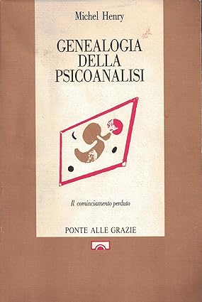 GENEALOGIA DELLA PSICOANALISI. Il cominciamento perduto