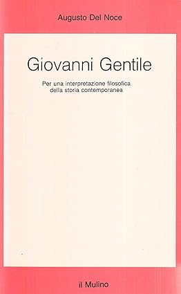 GIOVANNI GENTILE. Per una interpretazione filosofica della storia contemporanea