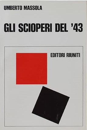 GLI SCIOPERI DEL '43. Marzo - Aprile: le fabbriche contro …
