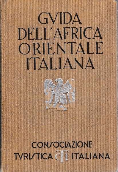 GUIDA DELL'AFRICA ORIENTALE ITALIANA