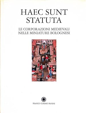 HAEC SUNT STATUTA. Le corporazioni medievali nelle miniature bolognesi