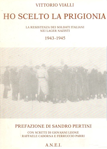 HO SCELTO LA PRIGIONIA. La resistenza dei soldati italiani nei …