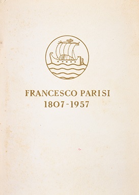 I CENTOCINQUANTA ANNI DELLA FRANCESCO PARISI 1807-1957. Una ditta una …