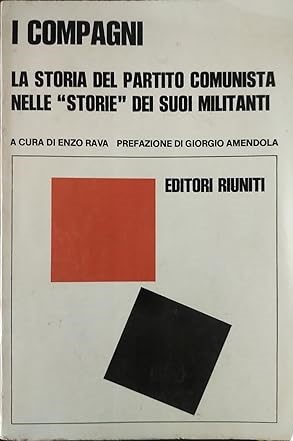 I COMPAGNI. La storia del Partito Comunista nelle storie dei …