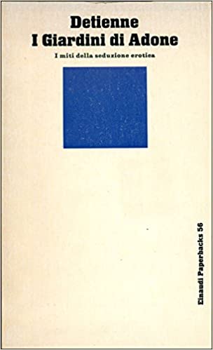 I GIARDINI DI ADONE. I miti della seduzione erotica