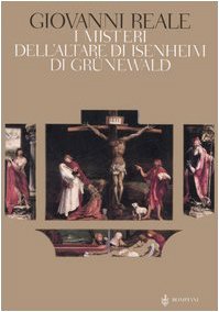 I MISTERI DI GRUNEWALD E DELL'ALTARE DI ISENHEIM. Una interpretazione …