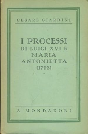 I PROCESSI DI LUIGI XVI E DI MARIA ANTONIETTA (1793)
