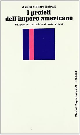 I PROFETI DELL'IMPERO AMERICANO. Dal periodo coloniale ai nostri giorni