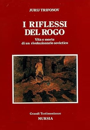 I RIFLESSI DEL ROGO. Vita e morte di un rivoluzionario …