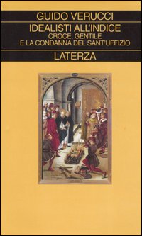 IDEALISTI ALL'INDICE. Croce, Gentile e la condanna del Sant'Uffizio