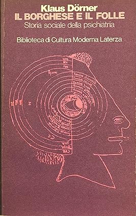 IL BORGHESE E IL FOLLE. Storia sociale della psichiatria