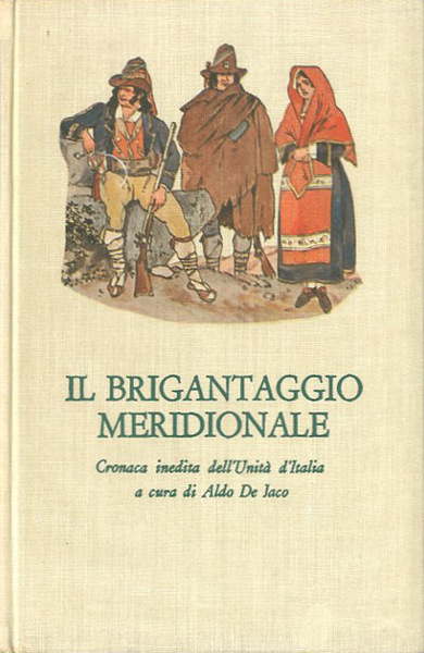 IL BRIGANTAGGIO MERIDIONALE. Cronaca inedita dell'Unità d'Italia