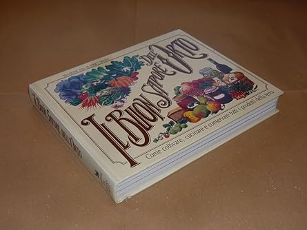 IL BUON SAPORE DELL'ORTO. Come coltivare, cucinare e conservare tutti …