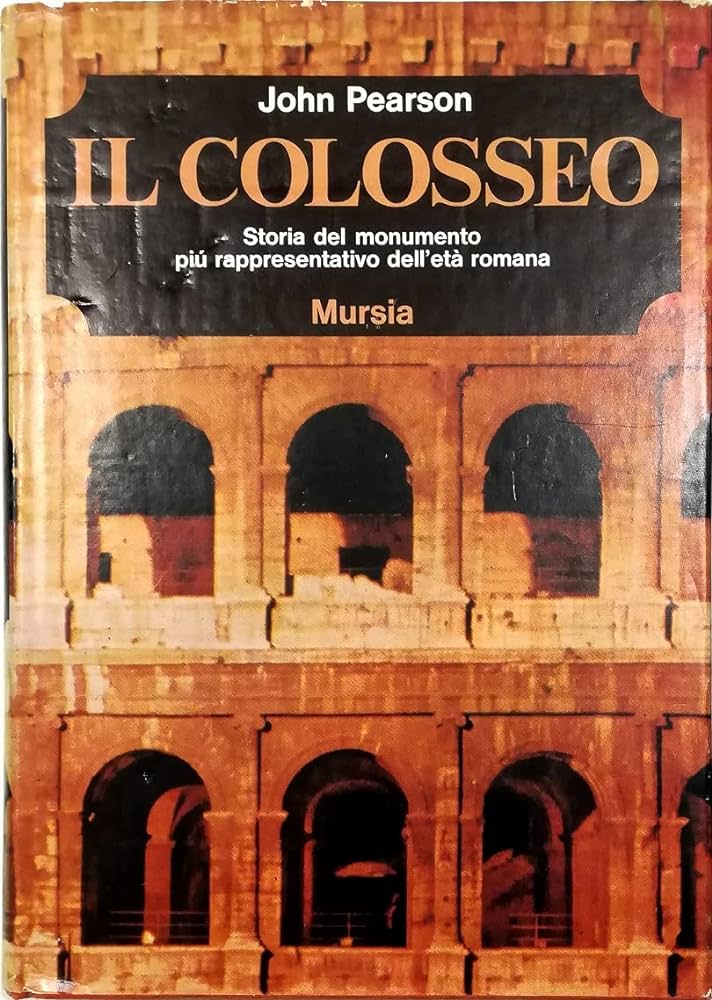 IL COLOSSEO. Storia del monumento più rappresentativo dell'età romana