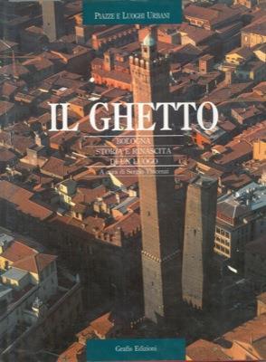 IL GHETTO. Bologna. Storia e rinascita di un luogo