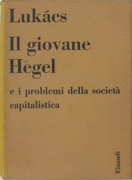 IL GIOVANE HEGEL E I PROBLEMI DELLA SOCIETA' CAPITALISTICA