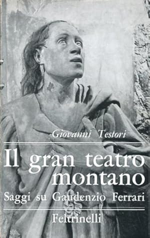 IL GRAN TEATRO MONTANO. Saggi su Gaudenzio Ferrari