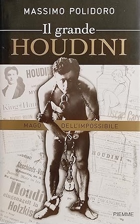 IL GRANDE HOUDINI. Mago dell'impossibile