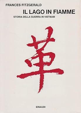 IL LAGO IN FIAMME. Storia della guerra in Vietnam