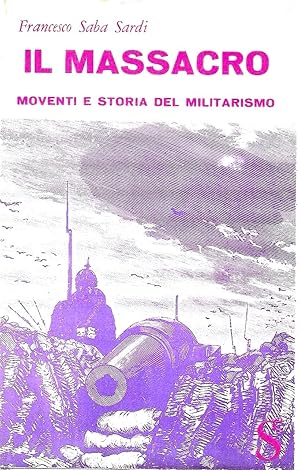IL MASSACRO. Moventi e storia del militarismo
