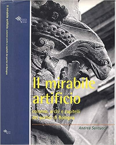 IL MIRABILE ARTIFICIO. Colonne, archi e capitelli dei portici di …