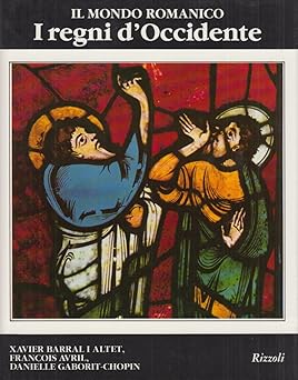 IL MONDO ROMANICO 1060-1220. I REGNI D'OCCIDENTE