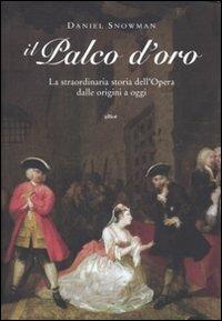 IL PALCO D'ORO. La straordinaria storia dell'Opera dalle origini a …